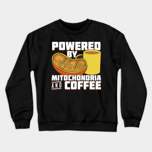 Powered By Mitochondria And Coffee Crewneck Sweatshirt